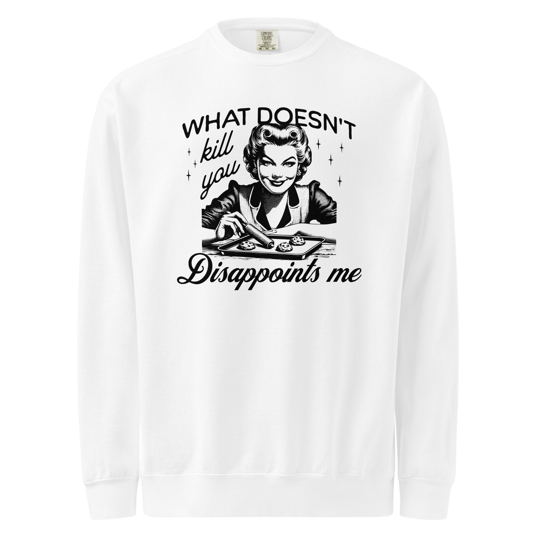 WHAT DOESNT KILL YOU SWEATSHIRT